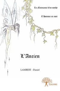 Daniel Lambert - L’ancien - la naissance d'un mythe - l'homme en noir.