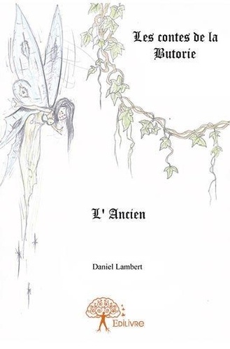 Daniel Lambert - Les contes de la Butorie  : L'ancien - les contes de la butorie.