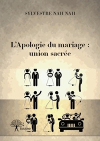 Sylvestre Nah Nah - L'apologie du mariage : union sacrée.