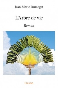 Jean-Marie Dumoget - L'arbre de vie - Roman.