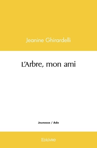 Jeanine Ghirardelli - L'arbre, mon ami.