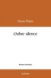 Pierre Pinton - L'arbre silence.