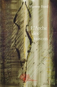 Martine Biard - Les veilleurs d'horizon 3 : L'arche des saisons.