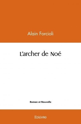 Alain Forcioli - L'archer de noé.