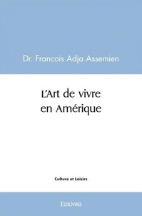 Dr. francois adja Assemien - L'art de vivre en amérique.