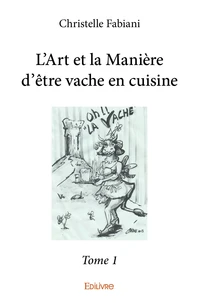 L'art et la manière d'être vache en cuisine