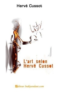 Hervé Cussot - L'art selon hervé cussot.