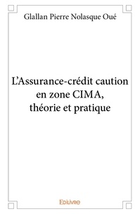 Glallan pierre nolasque Oué - L'assurance crédit caution en zone cima, théorie et pratique.