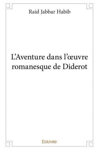 Raid Jabbar Habib - L'aventure dans l'oeuvre romanesque de Diderot.