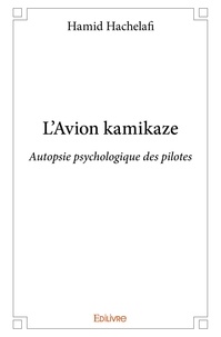 Hamid Hachelafi - L'avion kamikaze - Autopsie psychologique des pilotes.