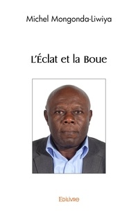 Michel Mongonda-Liwiya - L'éclat et la boue.
