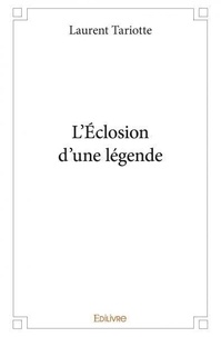 Laurent Tariotte - L’éclosion d’une légende.