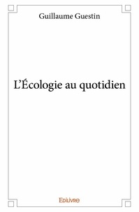 Guillaume Guestin - L'écologie au quotidien.