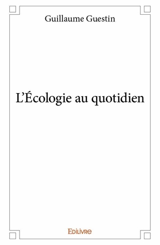 Guillaume Guestin - L'écologie au quotidien.
