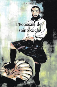 Loïc Jan - L'écossais de Saint-Roch.