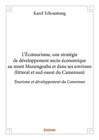 Karel Tchountang - L’écotourisme, une stratégie de développement socio-économique au mont manengouba et dans ses environs (littoral et sud ouest du cameroun) - Tourisme et développement du Cameroun.