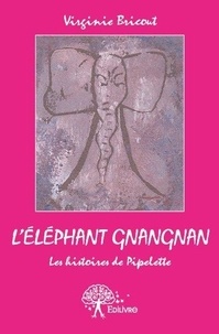 Virginie Bricout - Les histoires de Pipelette  : L'éléphant gnangnan - Les histoires de Pipelette.