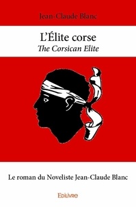 Jean-Claude Blanc - L’élite corse - The Corsican Elite.