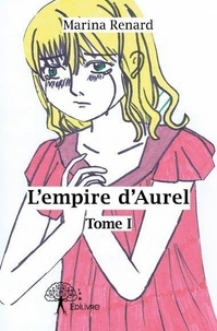 Marina Renard - L'empire d'Aurel 1 : L'empire d'aurel - Tome I.