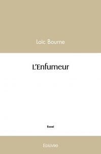 Loic Bourne - L'enfumeur.