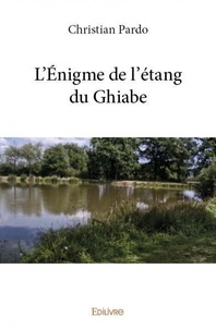 Christian Pardo - L’énigme de l'étang du ghiabe.