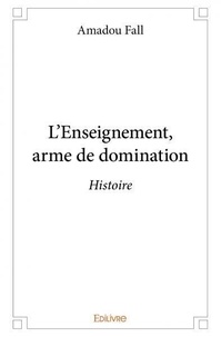Amadou Fall - L'enseignement, arme de domination - Histoire.