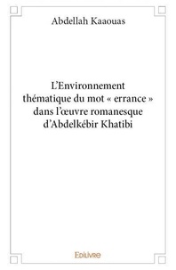 Abdellah Kaaouas - L’environnement thématique du mot « errance » dans l’œuvre romanesque d’abdelkébir khatibi.