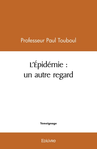 Paul Touboul - L'Epidémie - Un autre regard.
