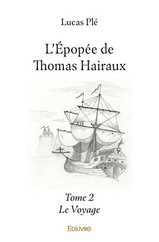 L'Epopée de Thomas Hairaux. Tome 2, Le Voyage