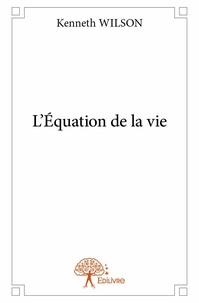Kenneth Wilson - L'équation de la vie.