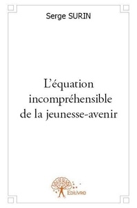 Serge Surin - L’équation incompréhensible de la jeunesse avenir.