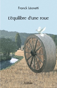 Franck Léonetti - L'équilibre d'une roue.