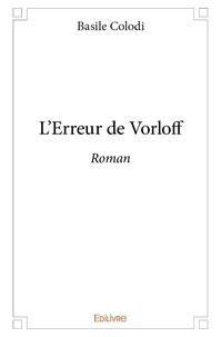 Basile Colodi - L'erreur de vorloff - Roman.