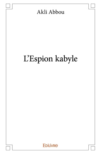 Akli Abbou - L'espion kabyle.