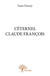 Yann Demay - L'éternel claude françois.