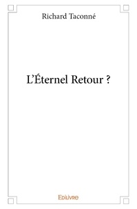 Richard Taconne - L'éternel retour ?.