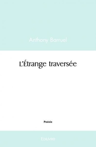 Anthony Barruel - L'étrange traversée.