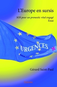Gérard Saint-Paul - L'europe en sursis - SOS pour un pronostic vital engagé Essai.