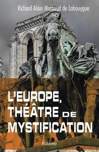 De labouygue richard alain Marsaud - L’europe, théâtre de mystification.