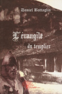 Daniel Battaglia - L'évangile du templier.