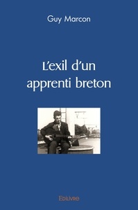 Guy Marcon - L'exil d'un apprenti breton.