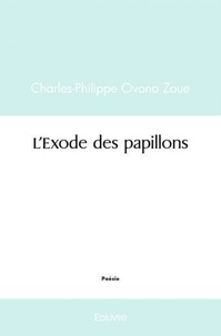 Zoue charles-philippe Ovono - L'exode des papillons.
