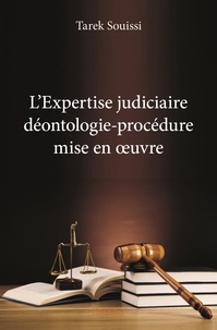 Tarek Souissi - L'expertise judiciaire déontologie procédure mise en œuvre.