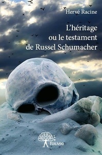 Hervé Racine - L'héritage ou le testament de russel schumacher.