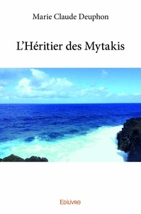 Marie claude Deuphon - L'héritier des mytakis.