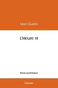 Léon Guérin - L'heure h.