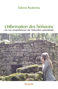 L'hibernation des hérissons (ou ma compréhension de l'éducation spécialisée)