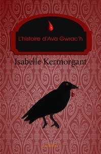 Isabelle Kermorgant - L'histoire d'ava gwrac'h.