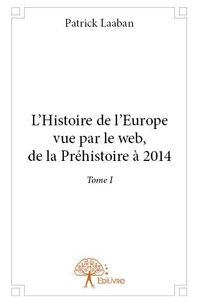 L'histoire de l'europe vue par le web, de la préhistoire à 2014