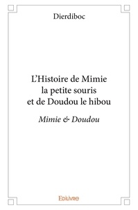 Dierdiboc Dierdiboc - L'histoire de mimie la petite souris et de doudou le hibou - Mimie &amp; Doudou.